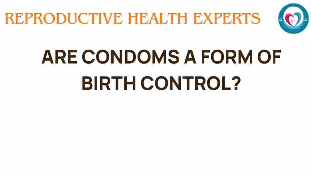 are-condoms-a-form-of-birth-control