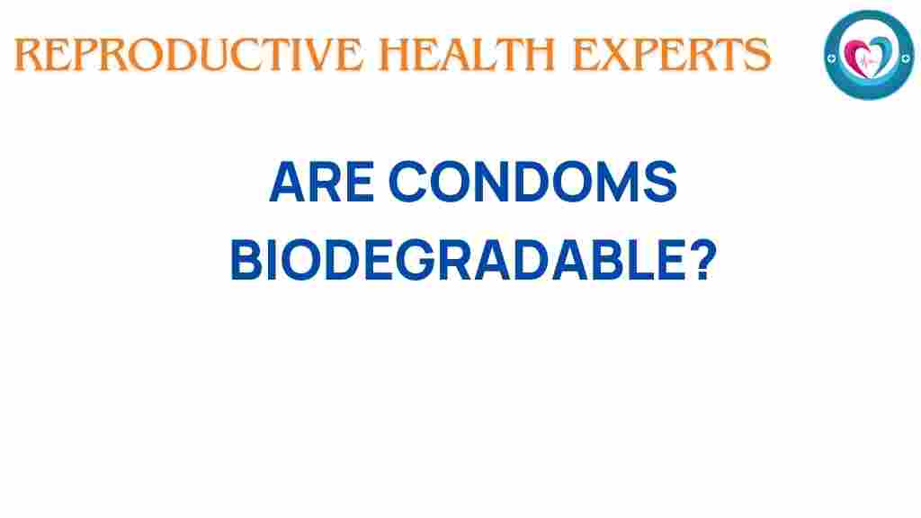 are-condoms-biodegradable