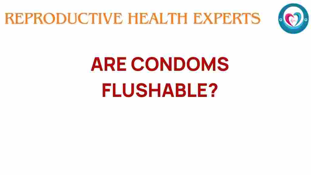 condoms-flushable-truth
