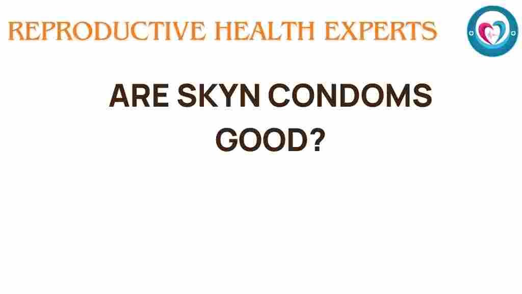 skyn-condoms-good-choice