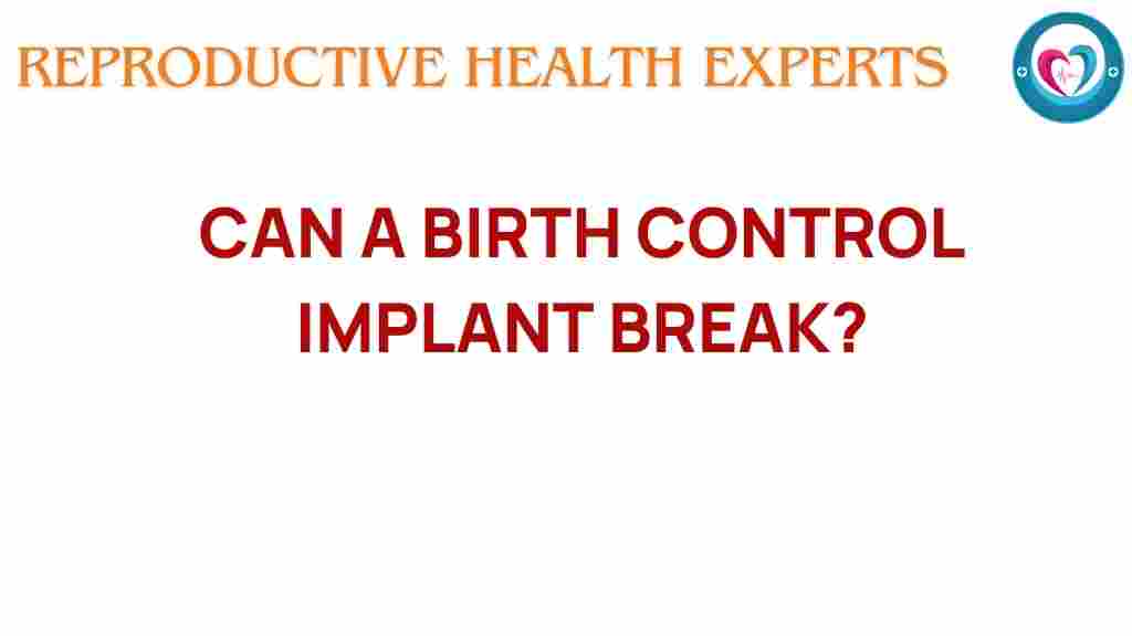 birth-control-implant-break