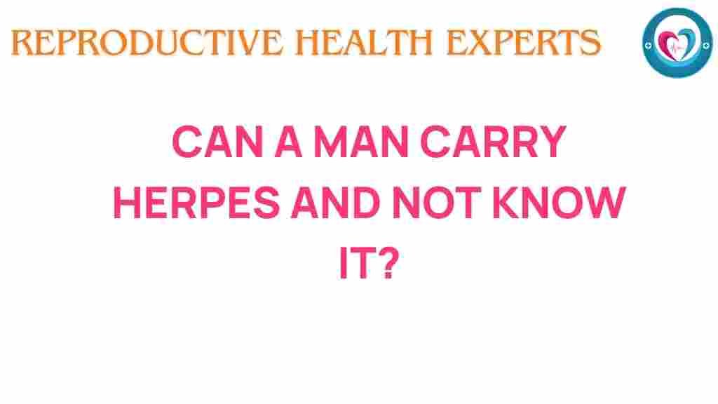 can-a-man-carry-herpes