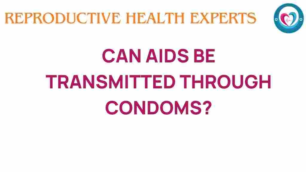 can-aids-be-transmitted-through-condoms