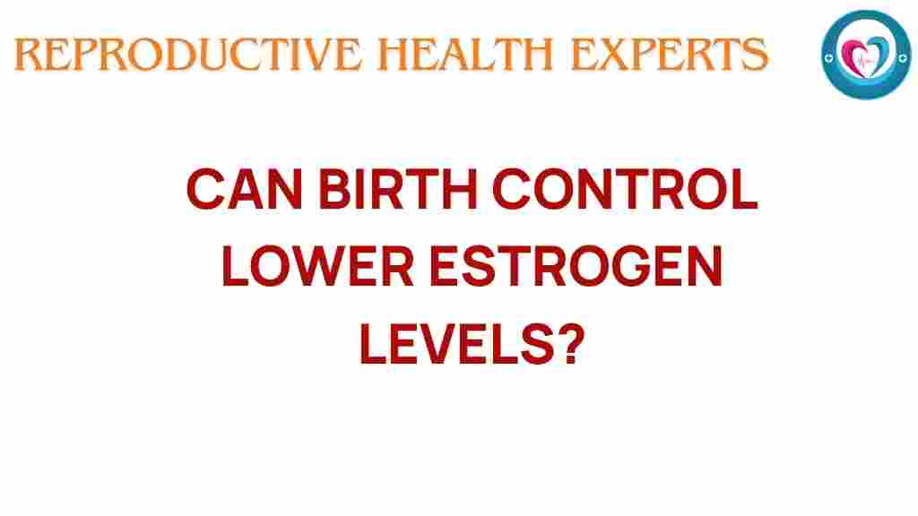 birth-control-lower-estrogen-levels