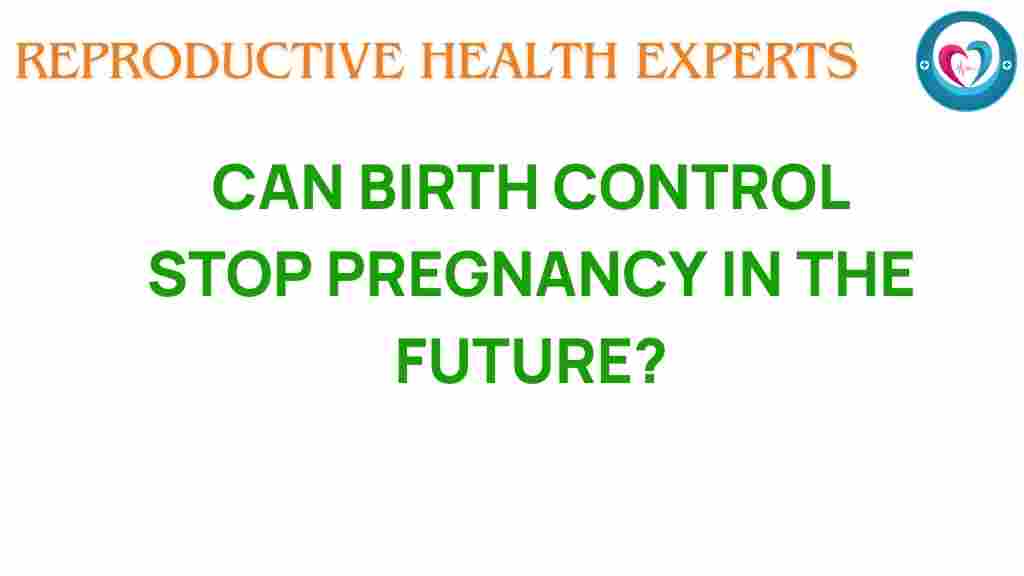 can-birth-control-influence-future-pregnancy