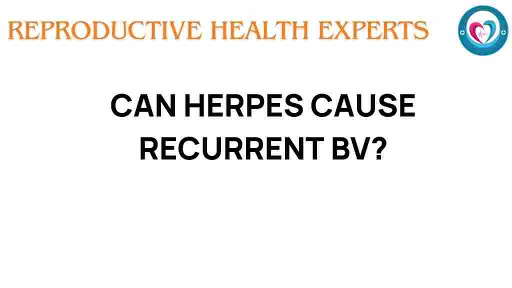 can-herpes-cause-recurrent-bv