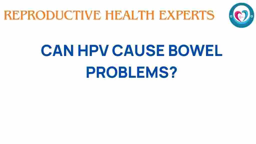 can-hpv-cause-bowel-problems