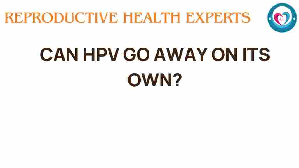 can-hpv-go-away-on-its-own