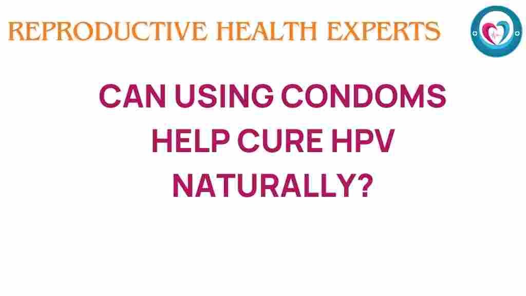 condoms-help-cure-hpv