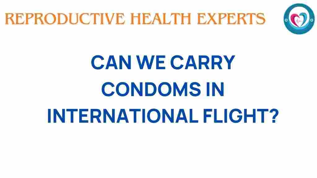 can-we-carry-condoms-in-international-flights