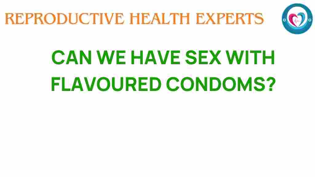 flavoured-condoms-in-intimacy