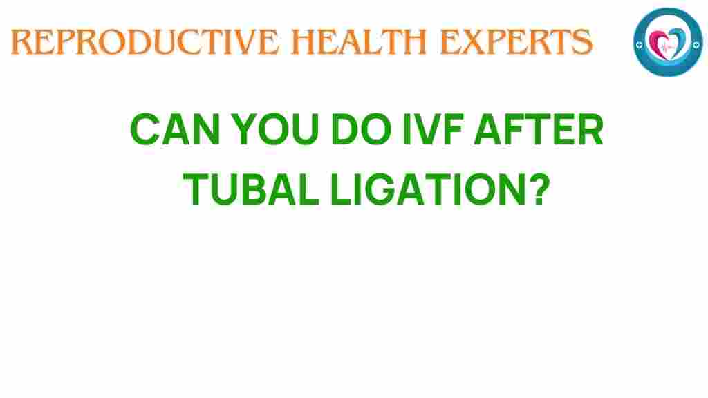 ivf-after-tubal-ligation