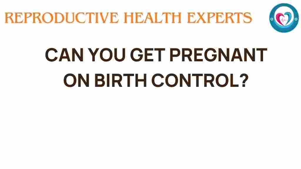 can-you-get-pregnant-on-birth-control