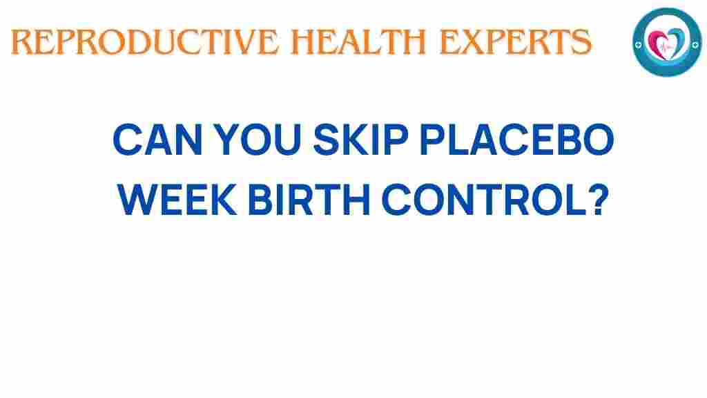 can-you-skip-placebo-week-birth-control