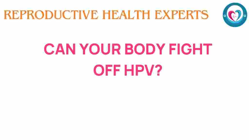 can-your-body-fight-off-hpv