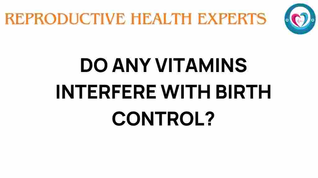do-certain-vitamins-affect-birth-control