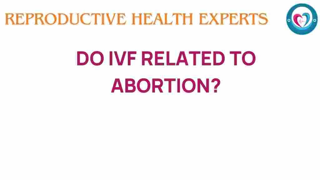 does-ivf-hold-surprising-links-to-abortion