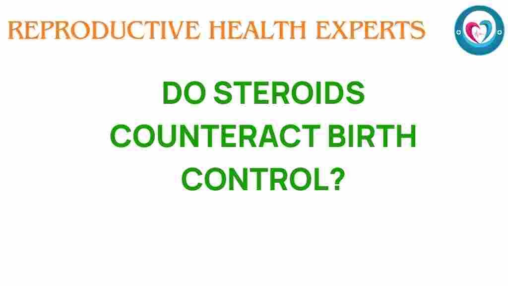 do-steroids-counteract-birth-control