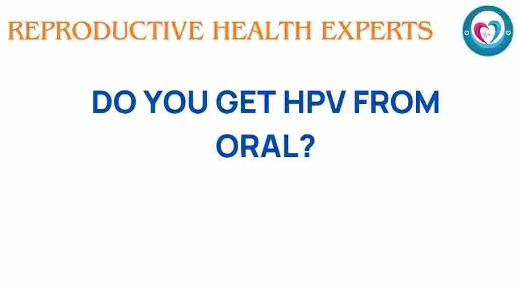 do-you-get-hpv-from-oral