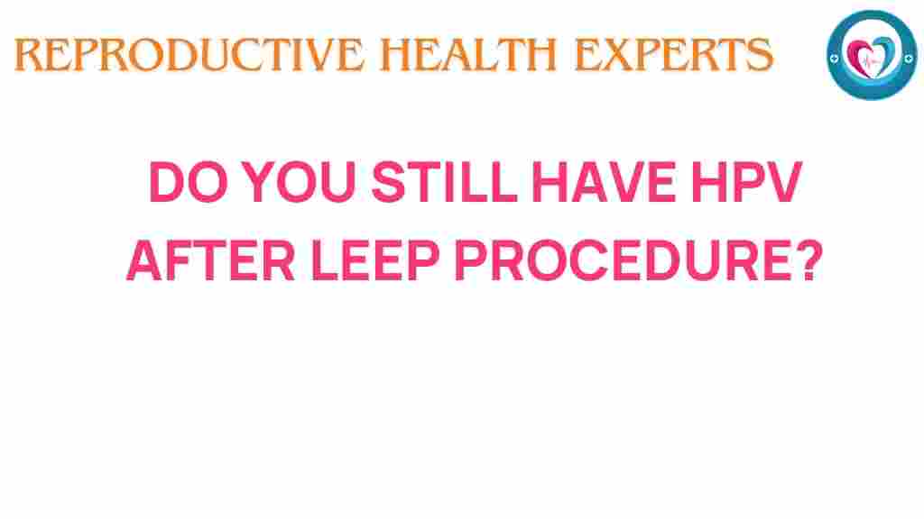 unraveling-hpv-leap-procedure