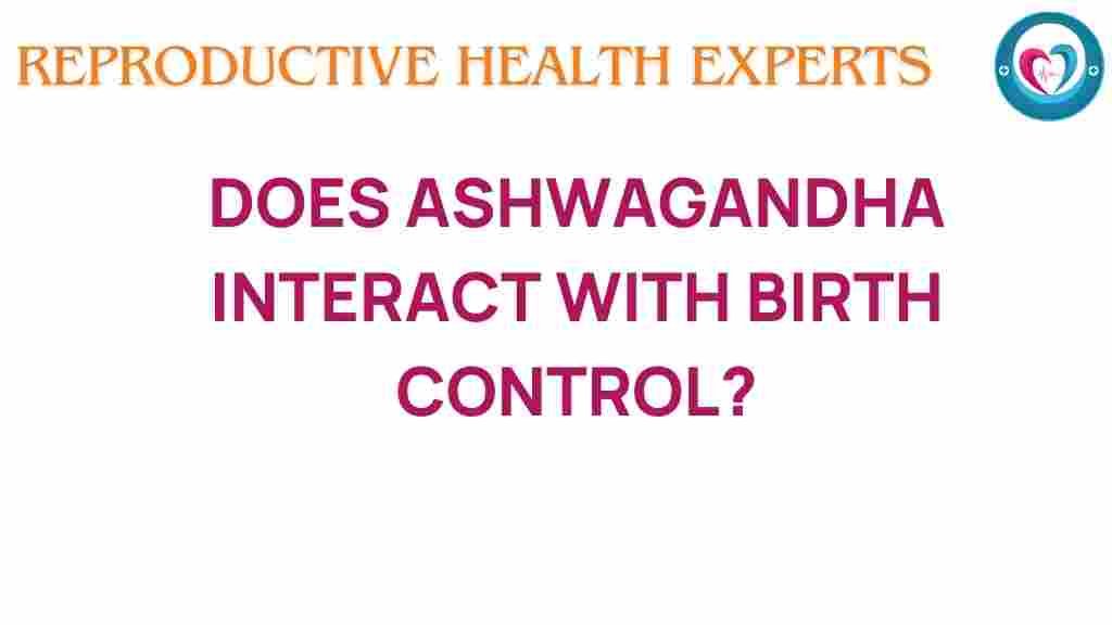 ashwagandha-birth-control-interaction