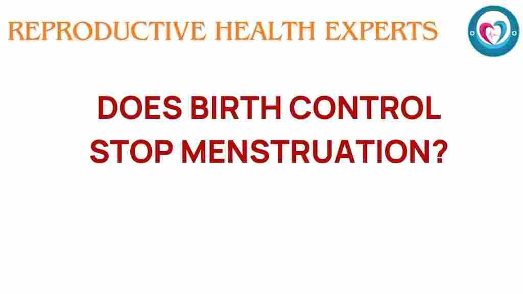 does-birth-control-stop-menstruation