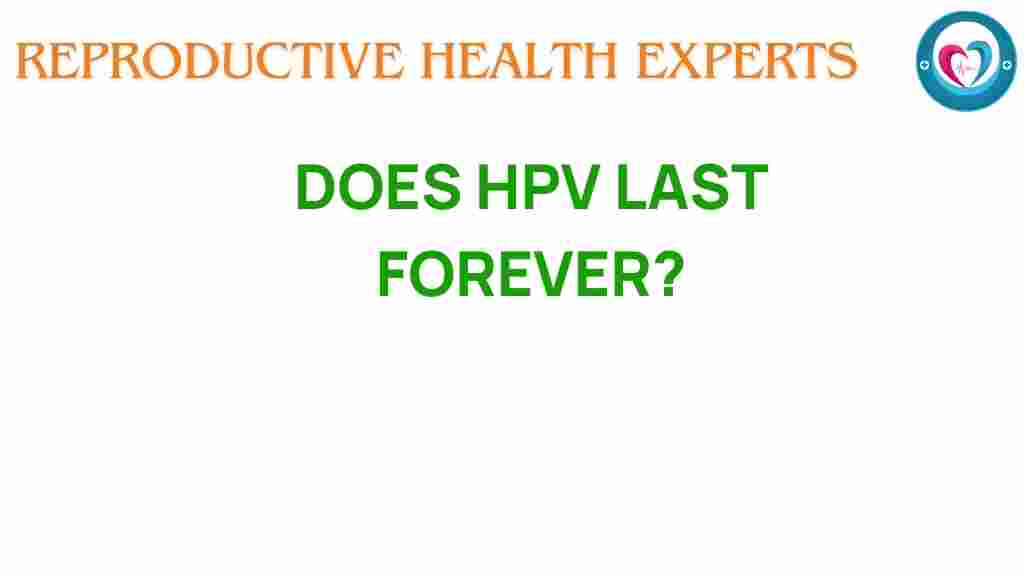 does-hpv-last-forever