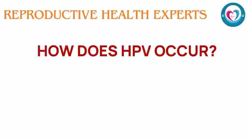how-hpv-occurs-impact