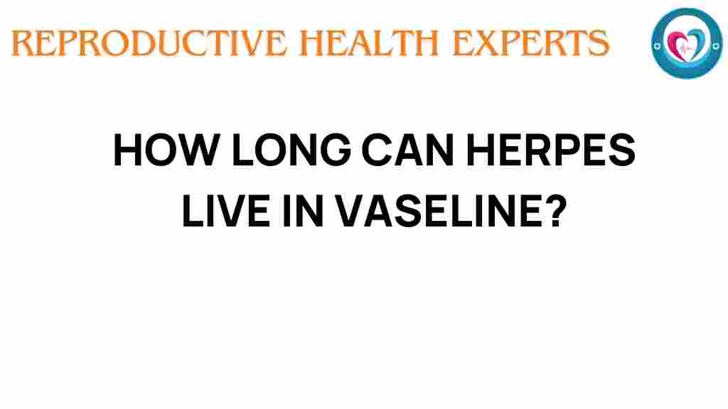uncover-herpes-survival-in-vaseline