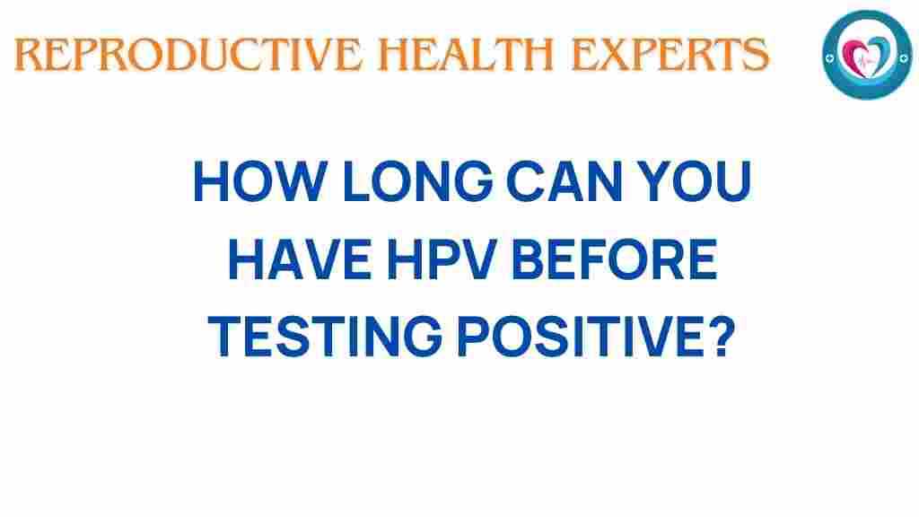 how-long-can-you-have-hpv