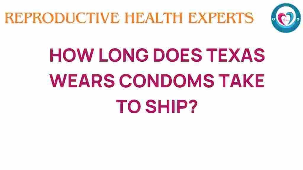 texas-wear-condoms-shipping-time