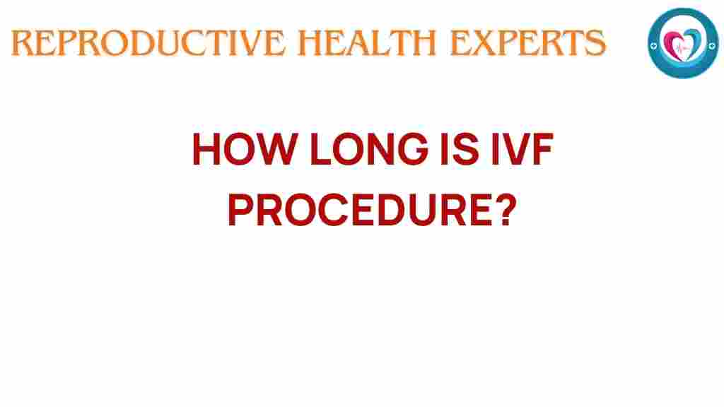 how-long-is-ivf-procedure