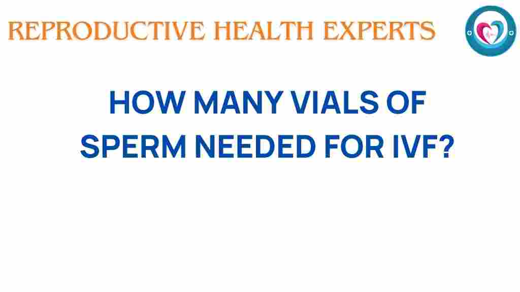 sperm-vials-needed-for-ivf