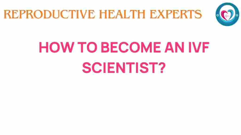 how-to-become-an-ivf-scientist