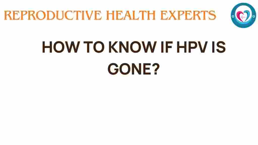how-to-know-if-hpv-is-gone