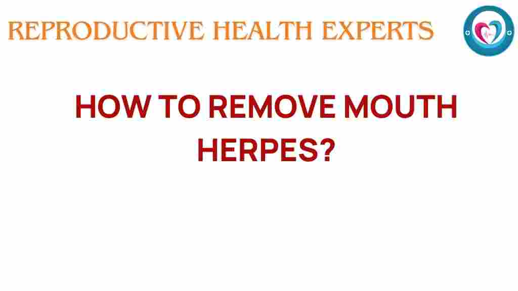 mouth-herpes-removal-secrets