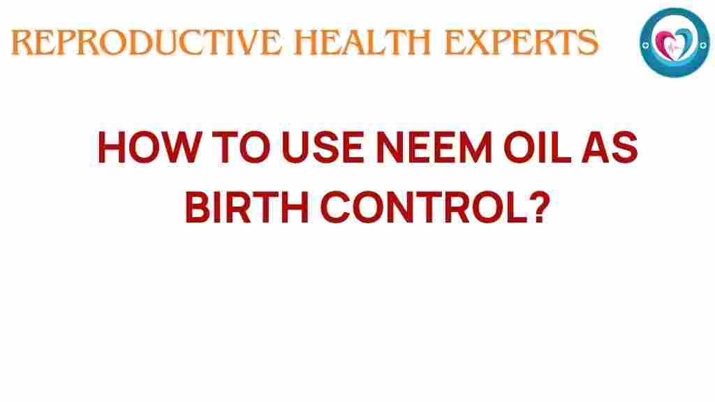 uncovering-neem-oil-birth-control