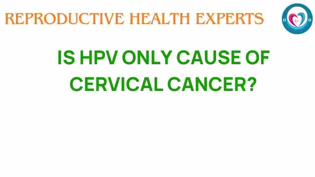 is-hpv-only-cause-cervical-cancer