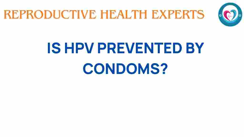 can-condoms-prevent-hpv