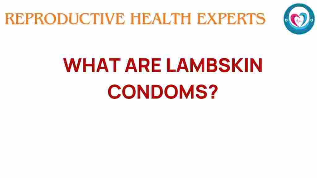 lambskin-condoms-unique-choice