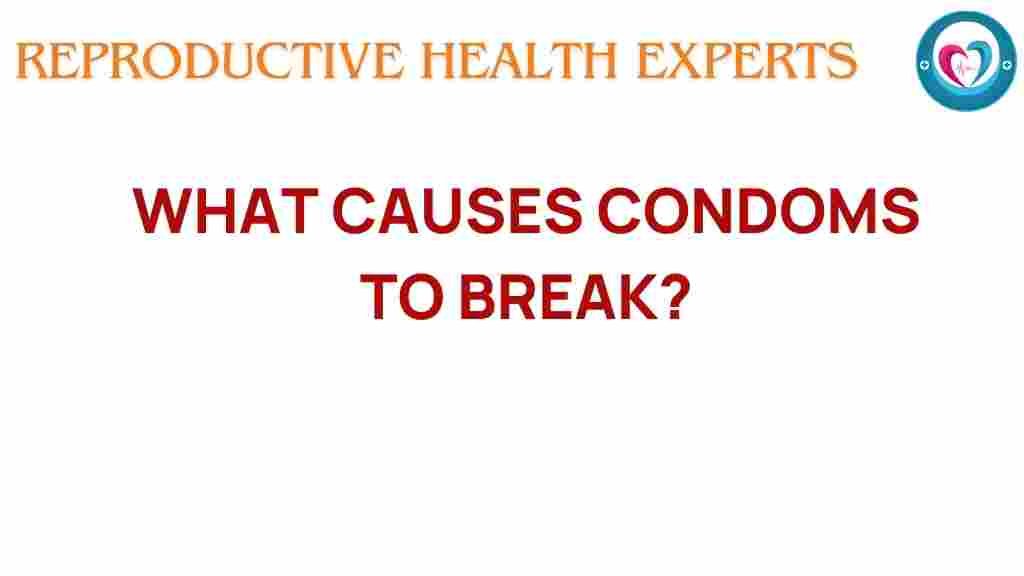 condoms-what-causes-break