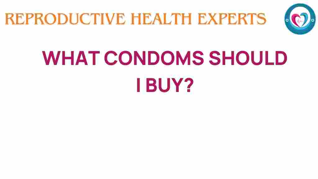 navigating-condom-aisle-what-to-buy