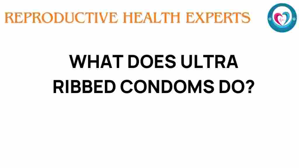ultra-ribbed-condoms-secrets