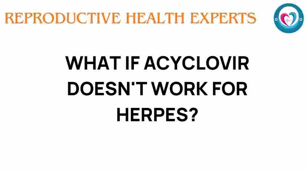 acyclovir-fails-alternatives-herpes