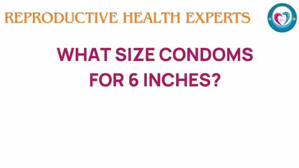 condom-sizes-for-6-inches