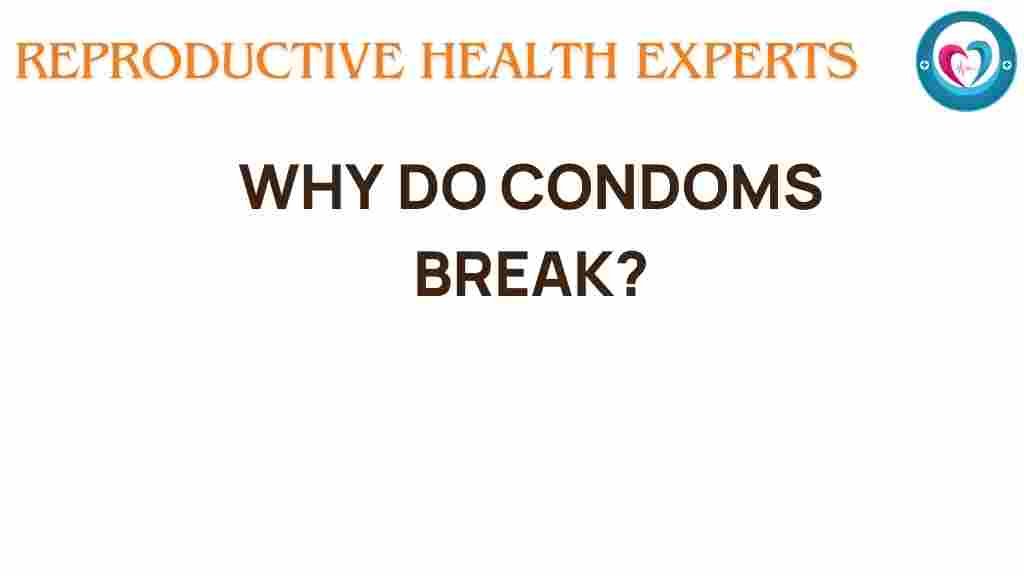 why-do-condoms-break