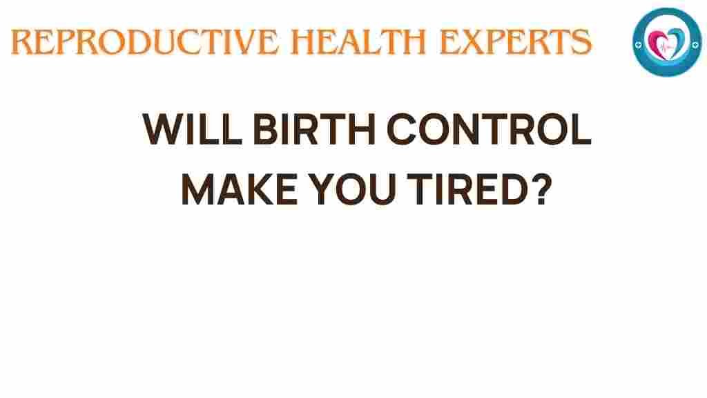 birth-control-make-you-tired