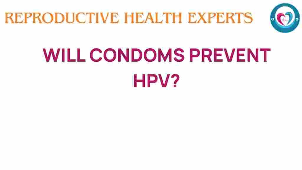 are-condoms-prevent-hpv