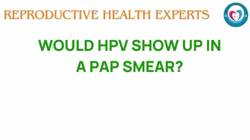 hpv-show-up-in-pap-smear